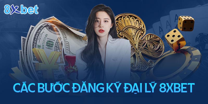 Làm đại lý 8XBet có dễ không? Cách đăng ký ra sao?