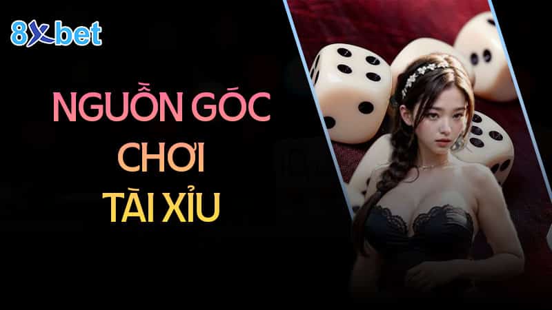 Nguồn gốc trò chơi tài xỉu xa xưa - Tài xỉu 8XBet