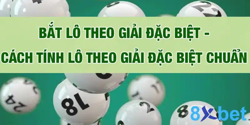 Bắt lô đề theo giải đặc biệt cực chuẩn