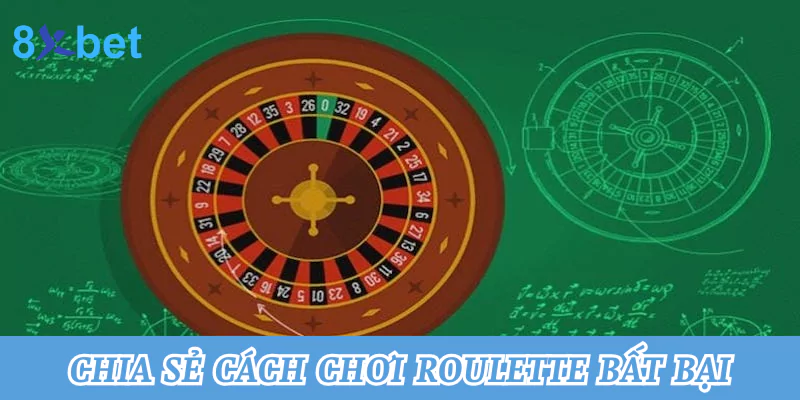 Chia sẻ cách chơi Roulette bất bại cho cược thủ