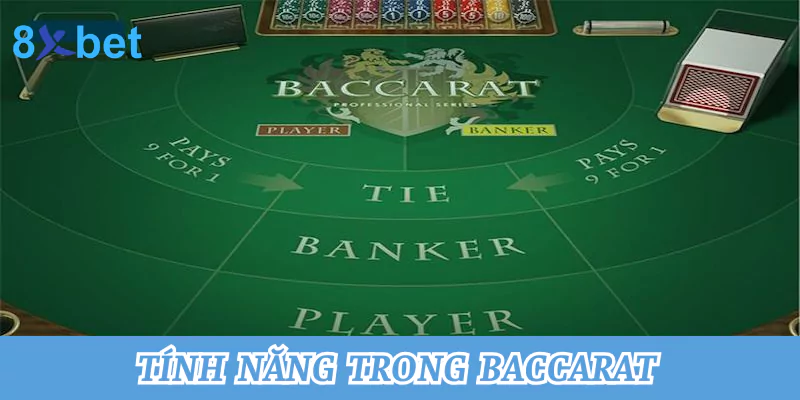 Tính năng trong Baccarat hỗ trợ người chơi