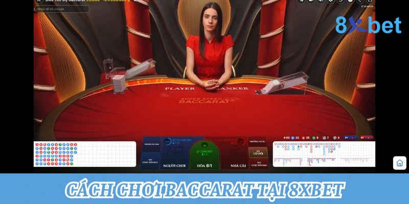 Cách tham gia baccarat tại 8xbet