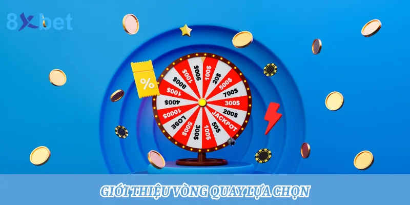 Giới thiệu game Vòng quay lựa chọn 8xbet