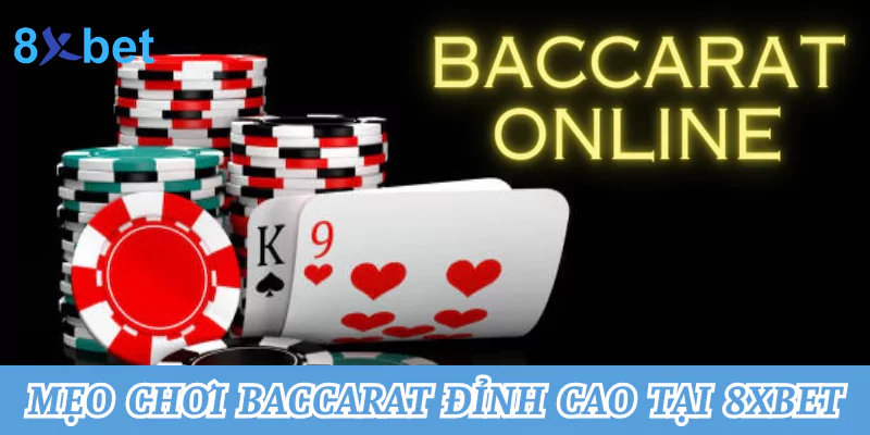 Mẹo chơi Baccarat đỉnh cao tại nhà cái 8xbet