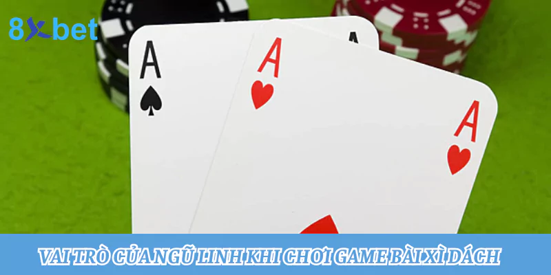 Vai trò của Ngũ linh khi chơi game bài Xì dách